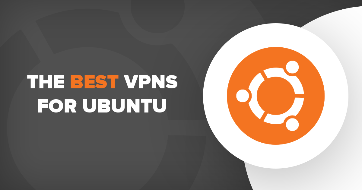 4 VPN Tốt nhất và Nhanh nhất cho Ubuntu 2023
