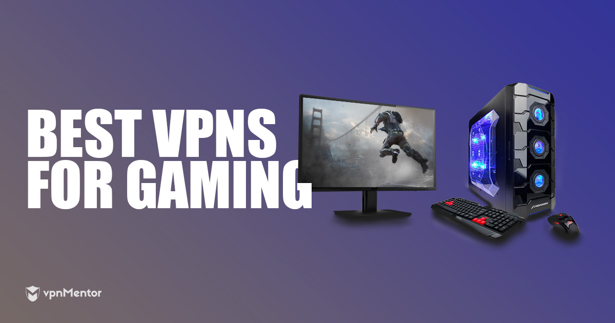 5 top VPNs để chơi Game 2022 – Dịch vụ nào là nhanh nhất?