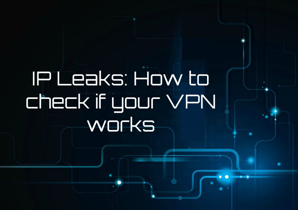 Để lộ IP- Cách kiểm tra VPN của bạn có thực sự hoạt động
