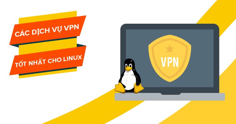 Các dịch vụ VPN tốt nhất 2023 cho Linux