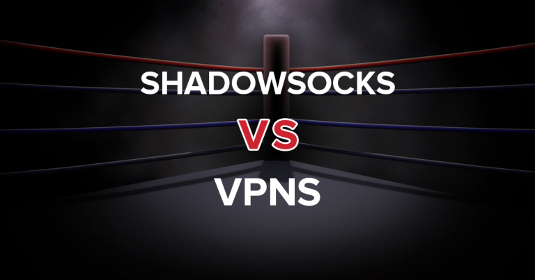 Shadowsocks và VPNs — Những điều bạn cần biết