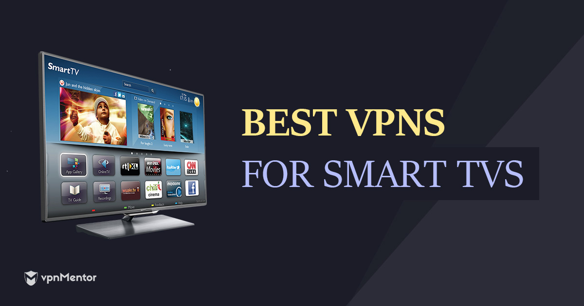 Những VPN tốt nhất cho Tivi thông minh- tốc độ nhanh, giá rẻ
