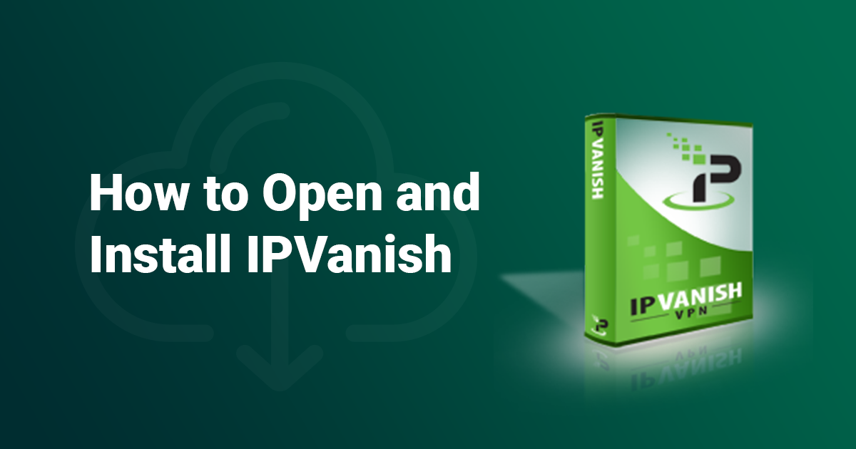 Cách tải xuống và cài đặt IPVanish 2024 (Nhanh + Dễ dàng!)