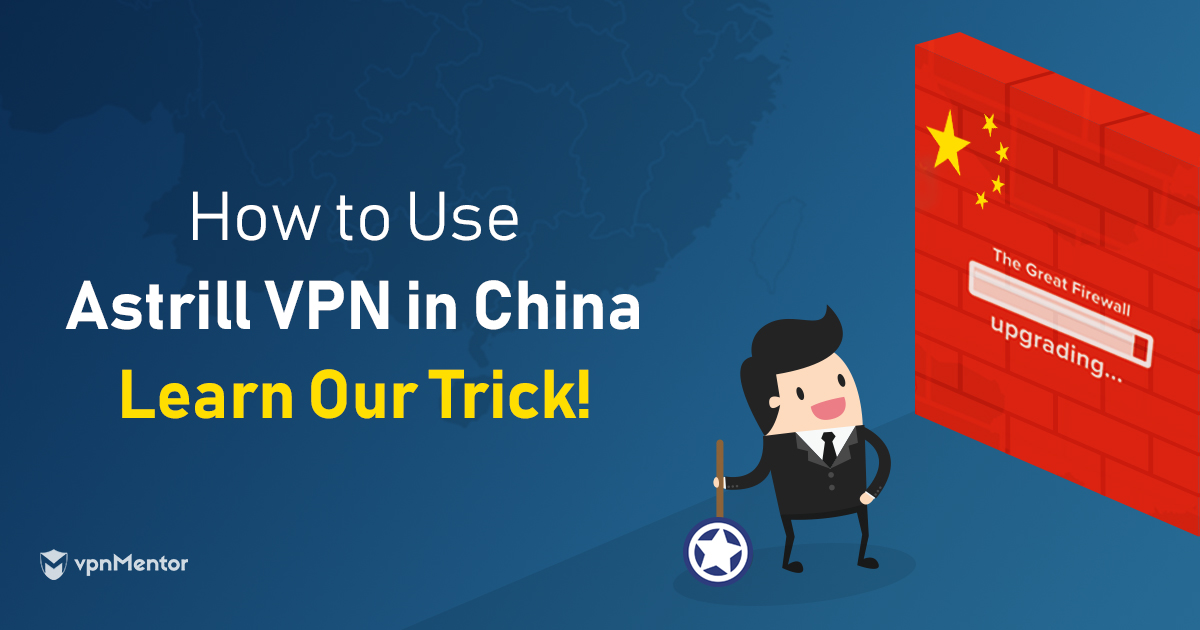 Astrill VPN chỉ hoạt động ở Trung Quốc khi bạn làm điều này