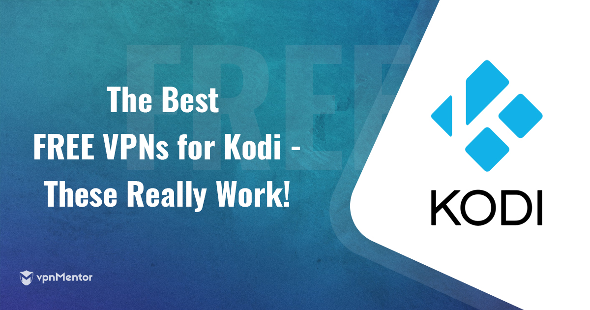 CÁC VPN MIỄN PHÍ 100% tốt nhất cho Kodi | Cập nhật năm 2022