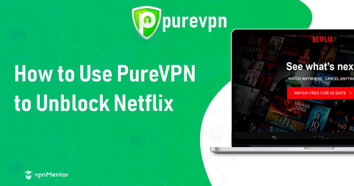 PureVPN hiện vẫn hiệu quả với Netflix – Đây là cách! (2022)