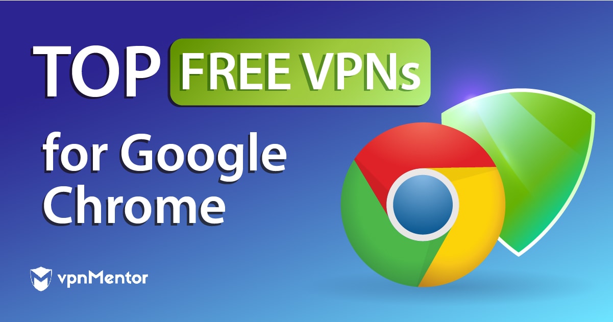 Top 6 VPN miễn phí cho Google Chrome 2022 (+1 cần tránh)