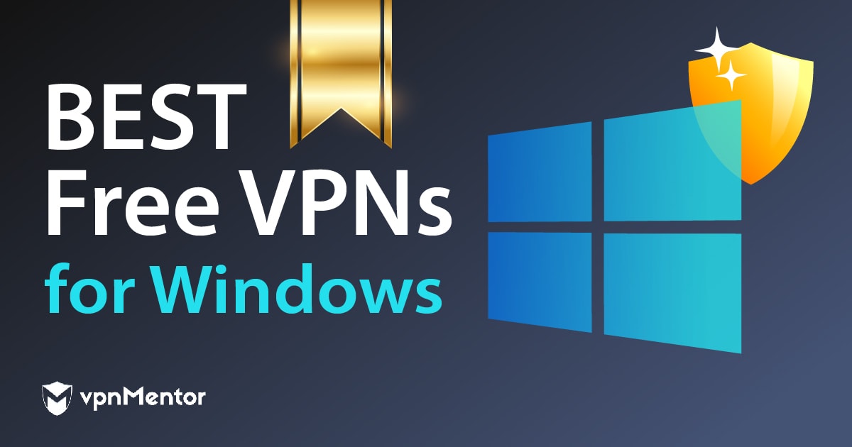 6 VPN miễn phí tốt nhất cho Windows trong 2024